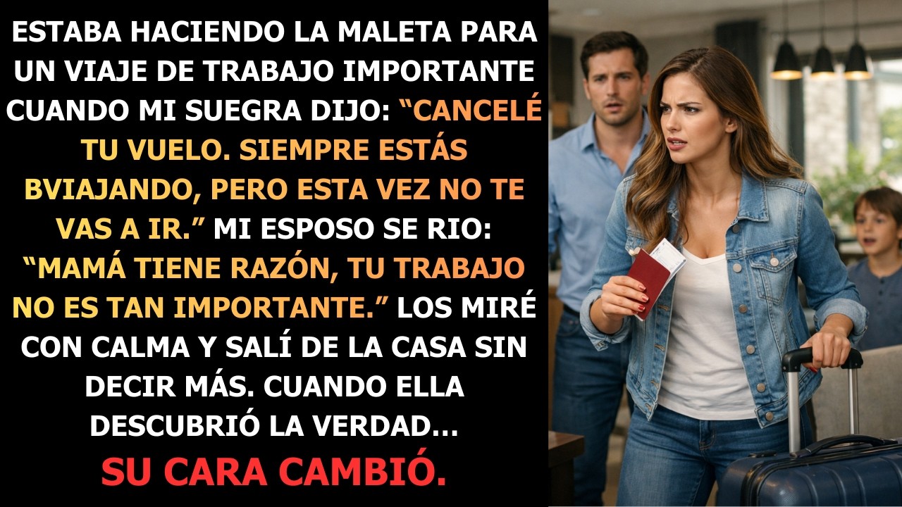 Mi Suegra Canceló Mi Vuelo Diciendo “No Te Vas a Ir de Aquí” — Pero No Esperaba Esto…