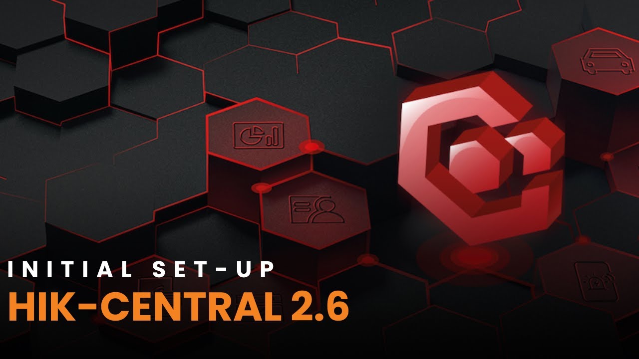Hik-Central V2.6: First Time Initial Setup 🛠️