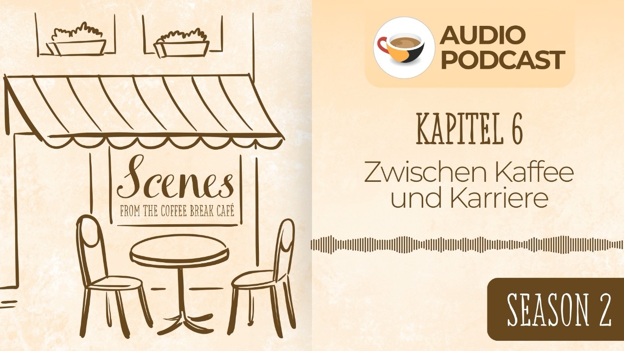 Zwischen Kaffee und Karriere | Audio Podcast | Scenes from the Coffee Break German Café Season 2