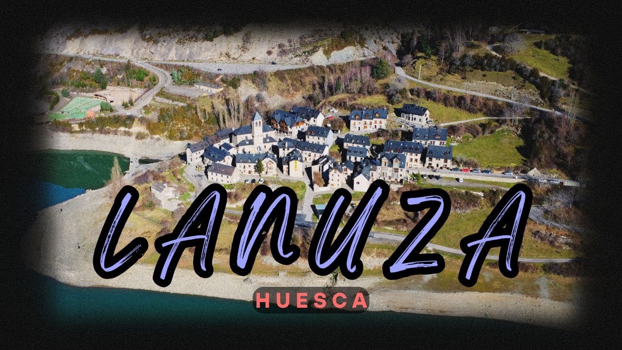 Así es Lanuza: Historia, Belleza y Naturaleza.