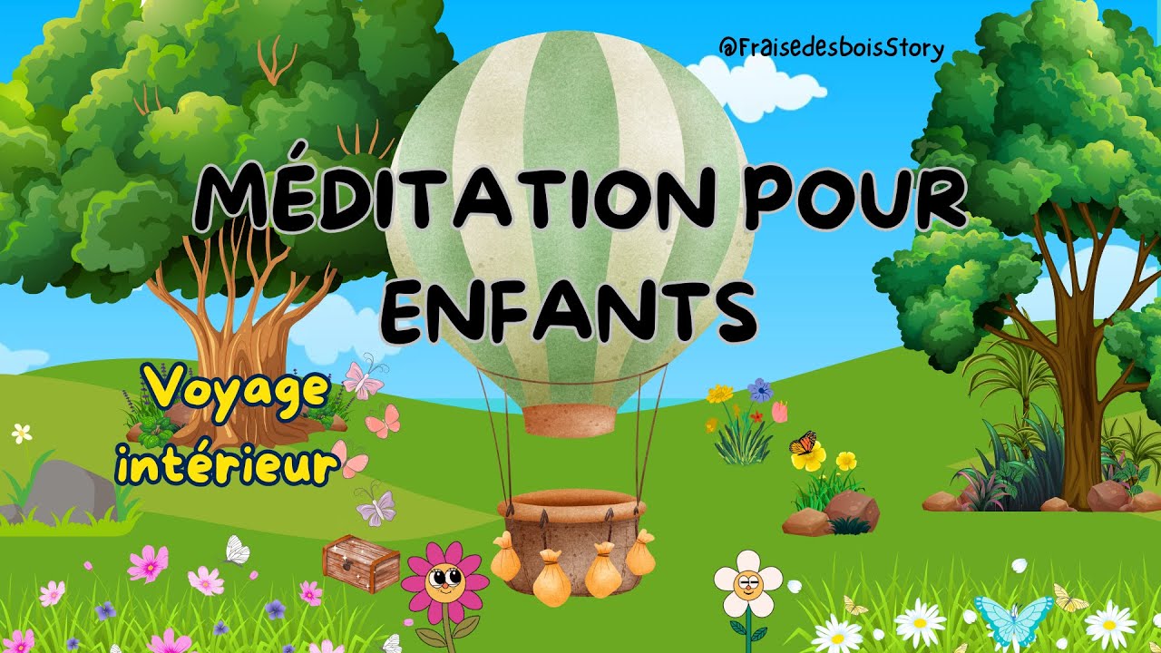🧸✨Méditation pour enfants pour retrouver son calme intérieur - La montgolfière des cœurs légers🌈
