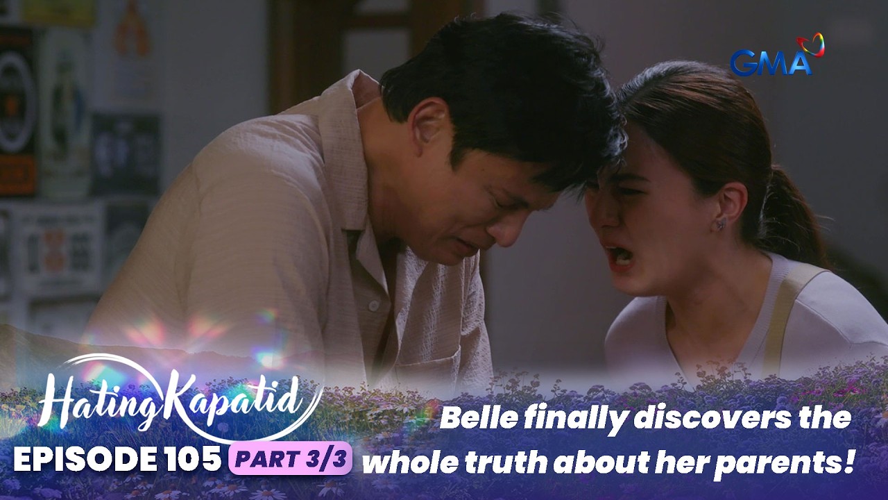 Hating Kapatid: Belle finally discovers the whole truth about her parents! (Episode 105 - Part 3/3)