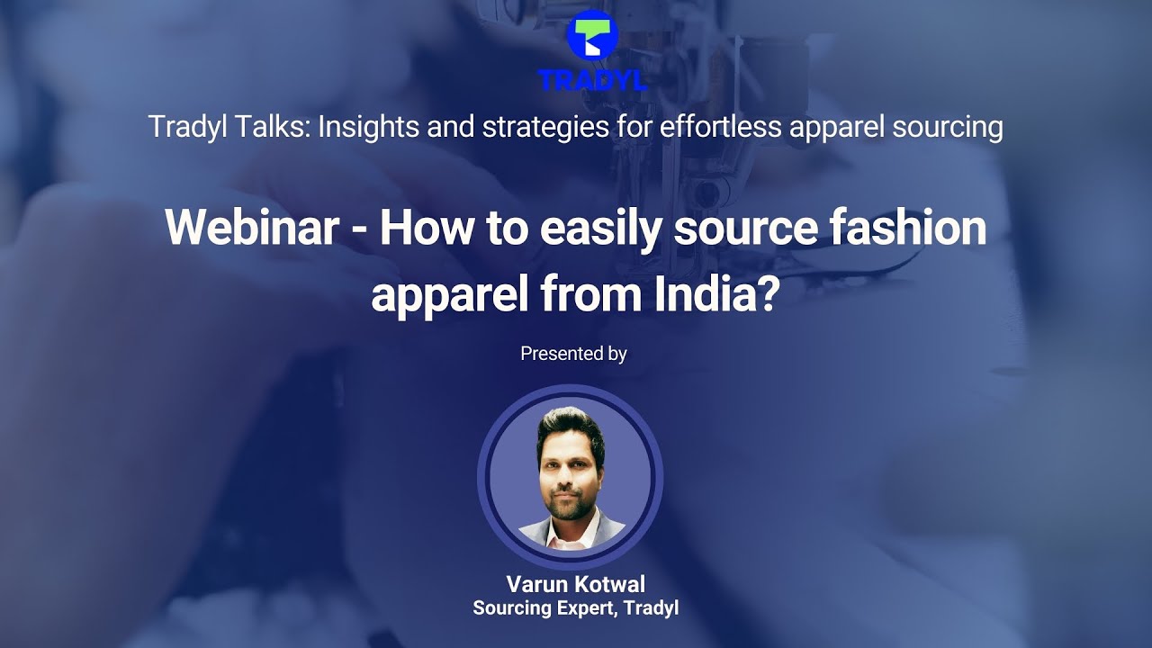 Tradyl Talks Webinar – Session 1: How to easily source fashion apparel from India?