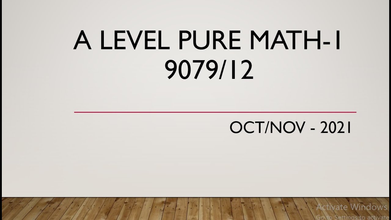 AS & A Level Pure Mathematics Paper 1 9709/12 Oct/Nov 2021