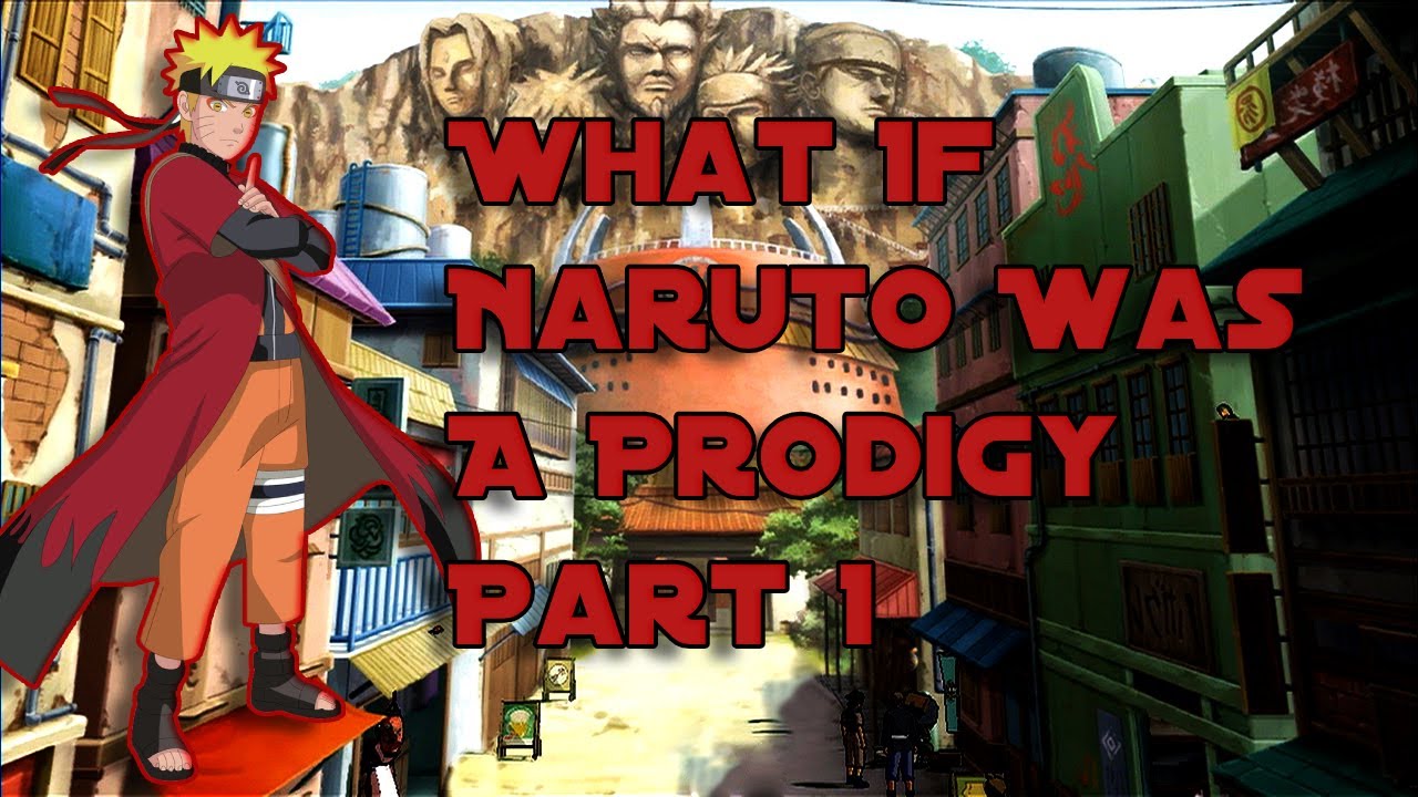 What If Naruto Was A Prodigy Part 1