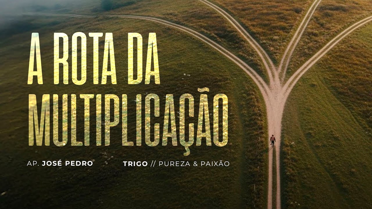 A rota da multiplicação - Ap. José Pedro