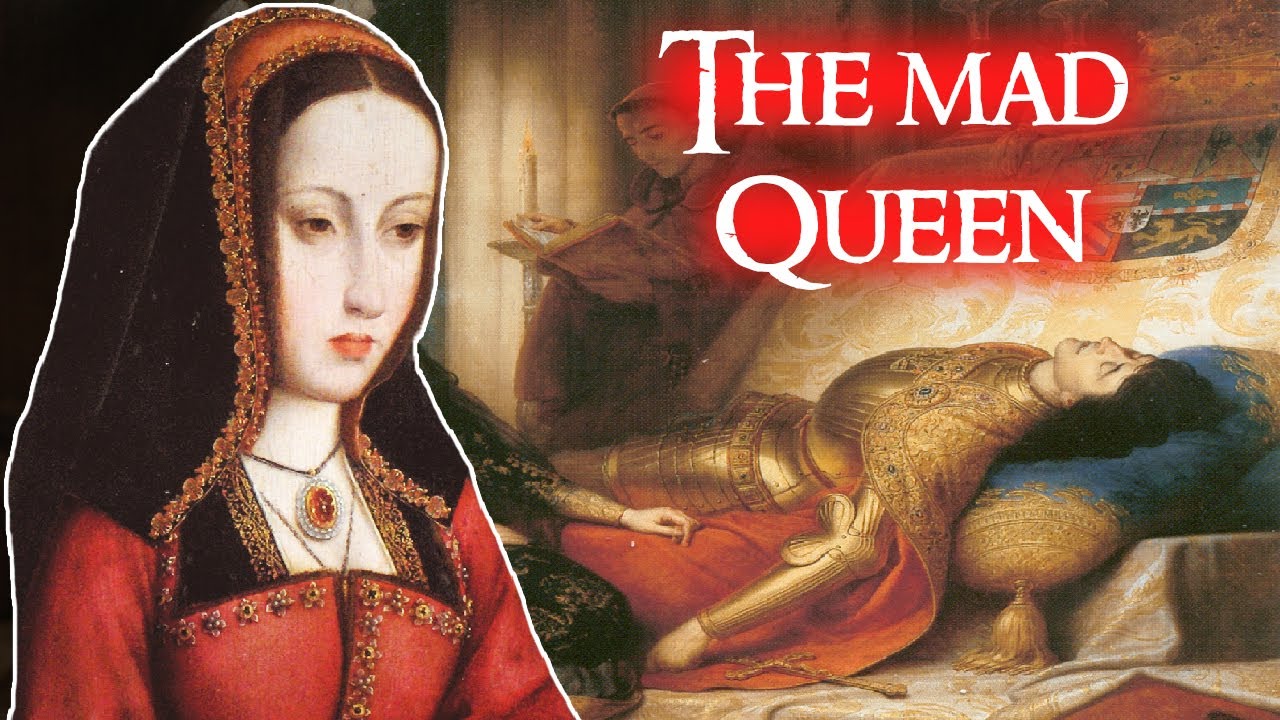 The Truth Behind Spain’s Mad Queen | Juana la Loca