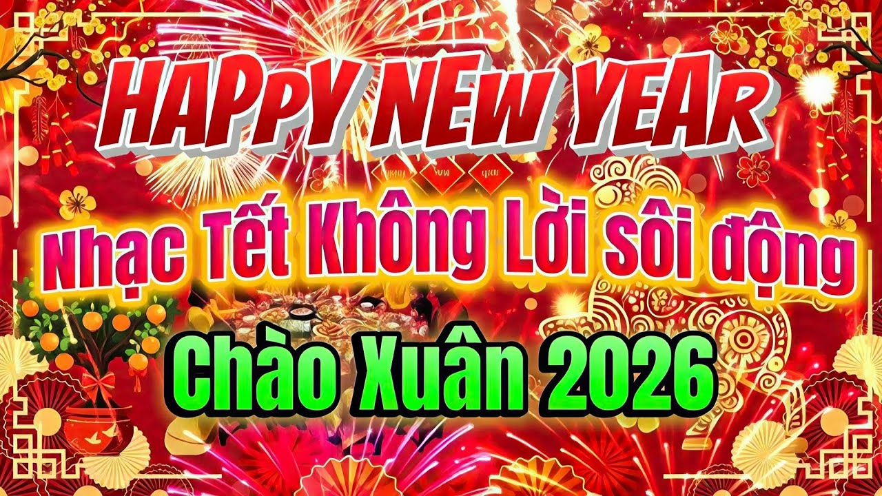 LK Happy New Year - Nhạc Tết Cha Cha Cha Chào Xuân Bính Ngọ Không Lời 2026