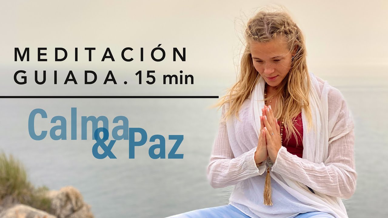 Meditación guiada 15 min. Calma & Paz
