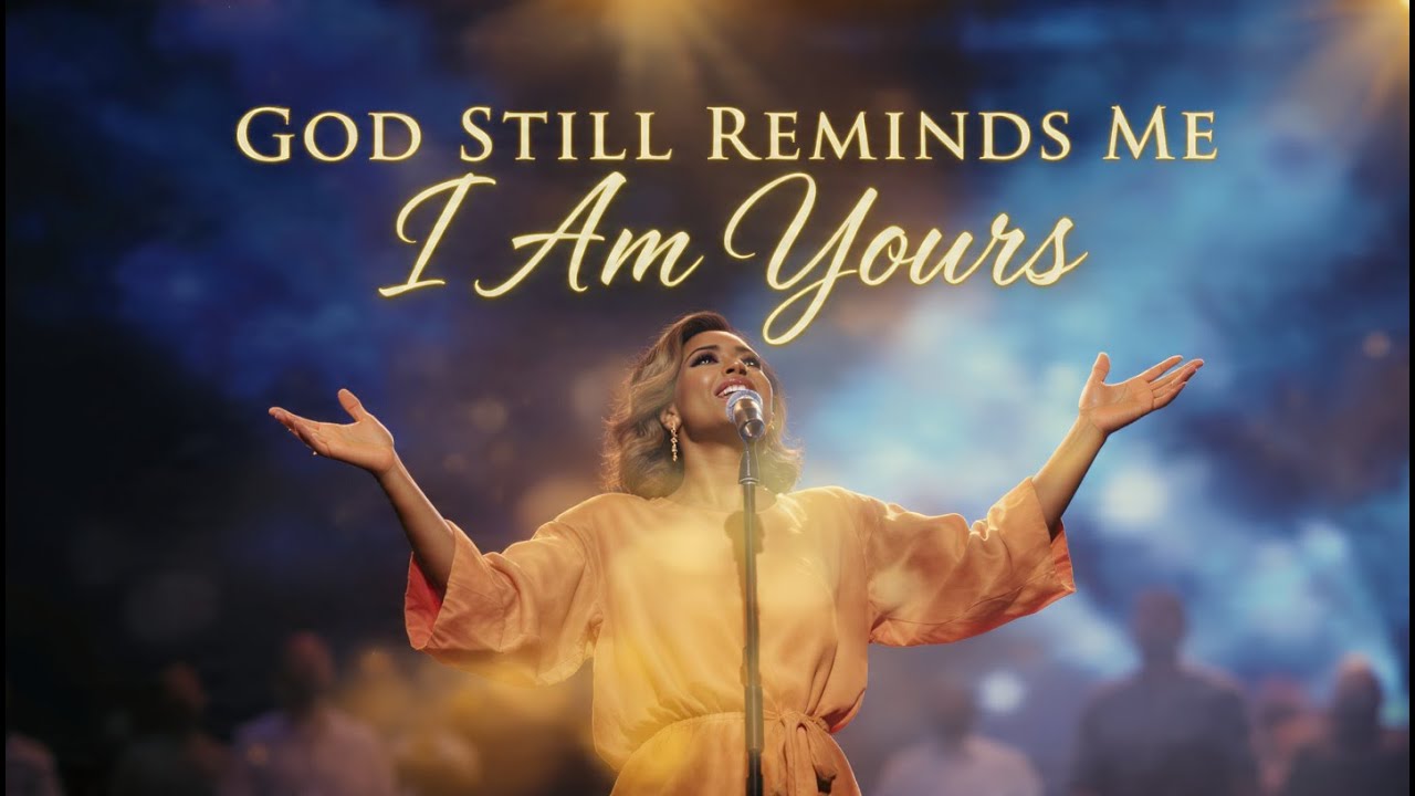 God Still Reminds Me I Am Yours – Powerful Gospel Worship Song | Uplifting Harmony