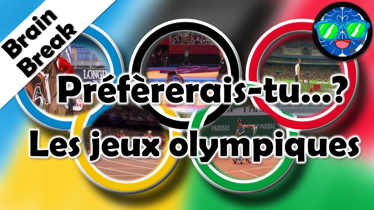 BRAIN BREAK - WOULD YOU RATHER (FRENCH) Préfèrerais-tu...? - Les jeux olympiques (DPA/APQ)