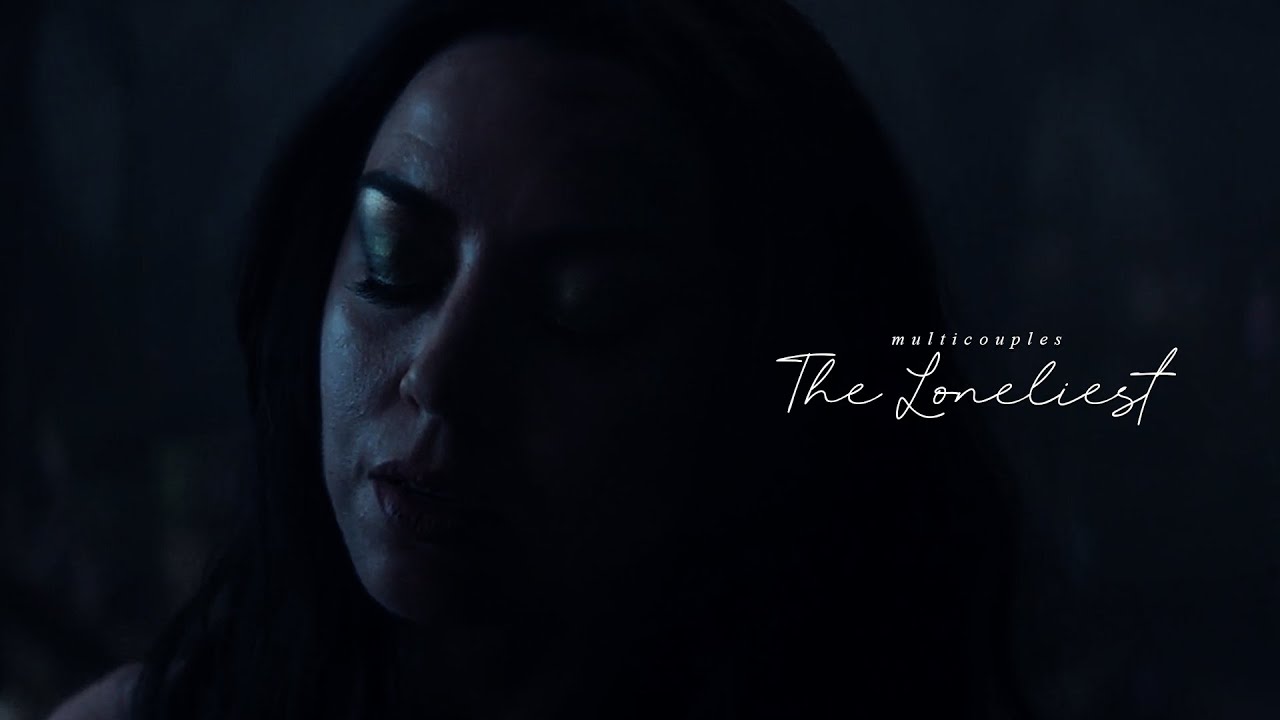 Multicouples || The Loneliest (For 