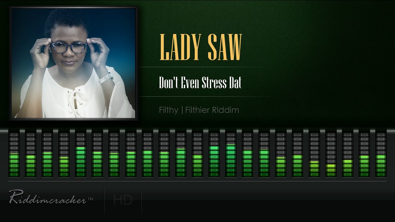 Lady Saw - Don't Even Stress Dat (Filthy | Filthier Riddim) [HD]