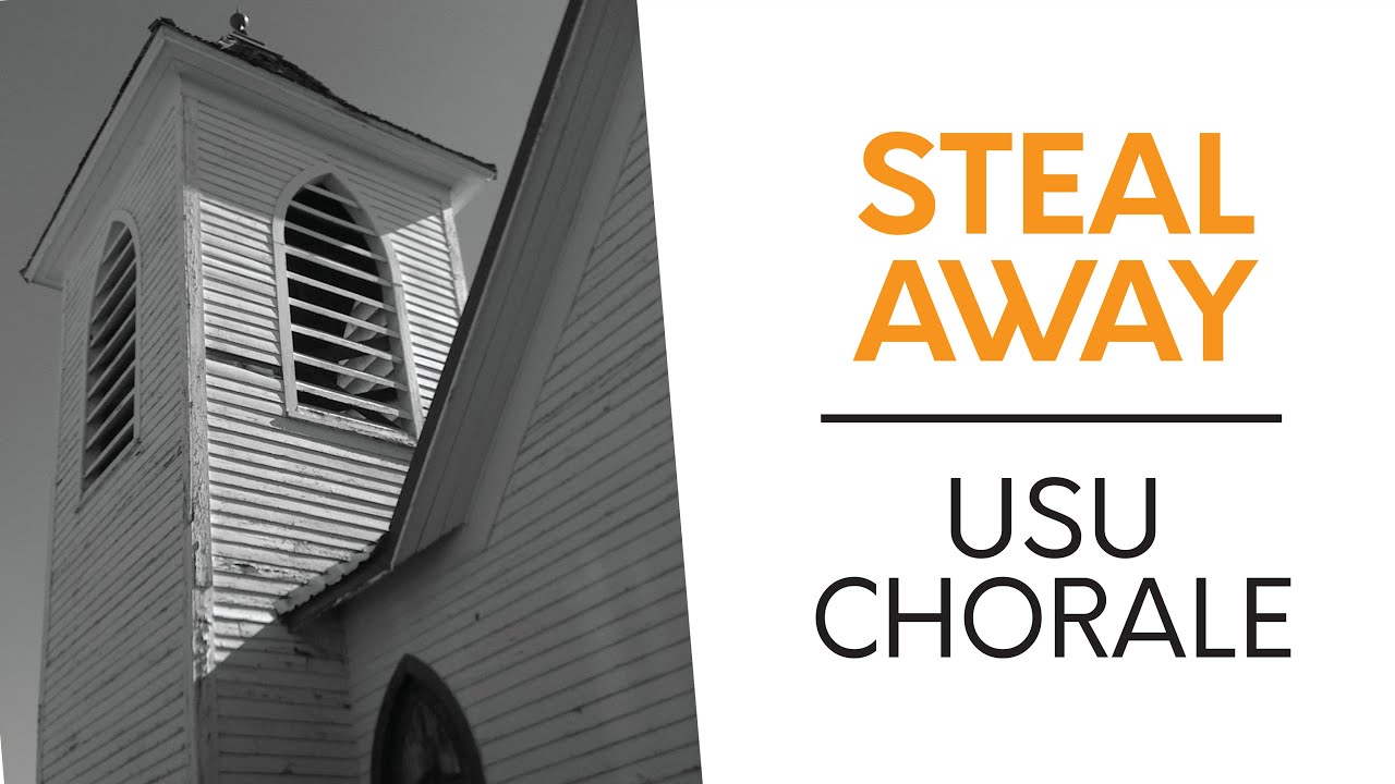 USU Chorale: Steal Away (arr. Patrick Dupré Quigley)