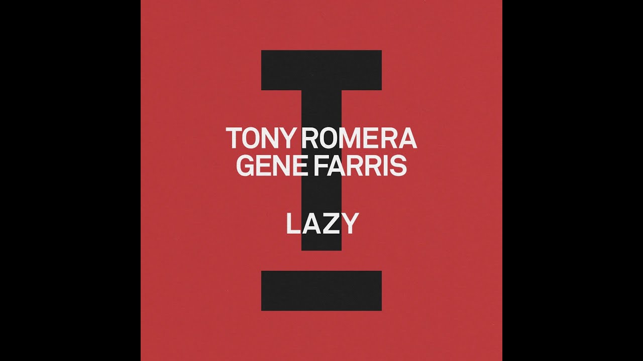 Tony Romera, Gene Farris - Lazy (Extended Mix)