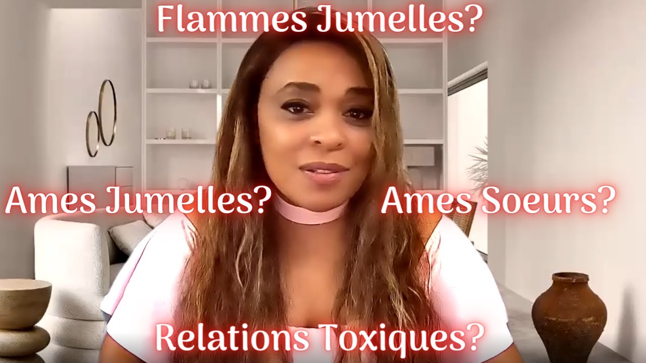 🤔 FLAMMES JUMELLES? D'AME JUMELLE? D'AME SOEUR? OU RELATION TOXIQUE?
