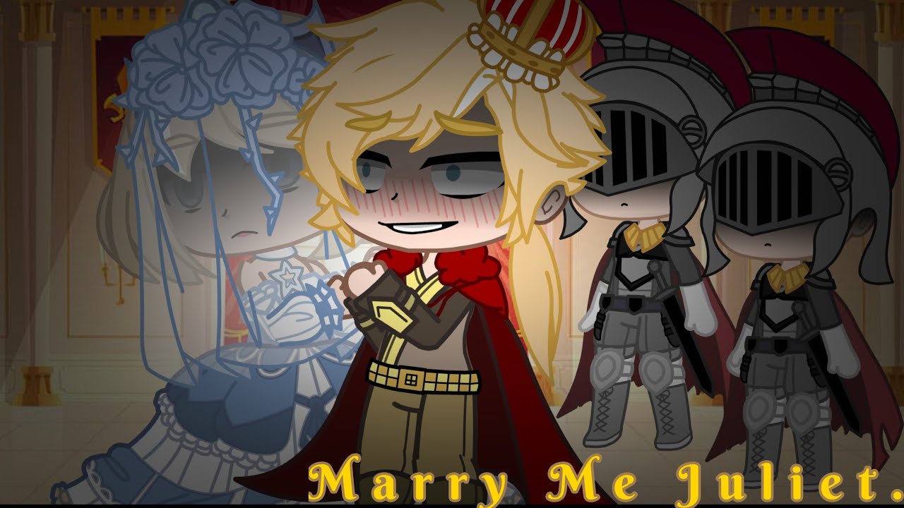 Marry Me Juliet |Meme| Gacha Club |