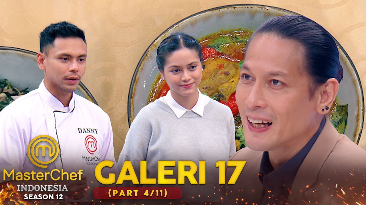 Masuk TOP 4! Buat Danny Lebih Percaya Diri | GALERY 17 (4/11) | MASTERCHEF INDONESIA