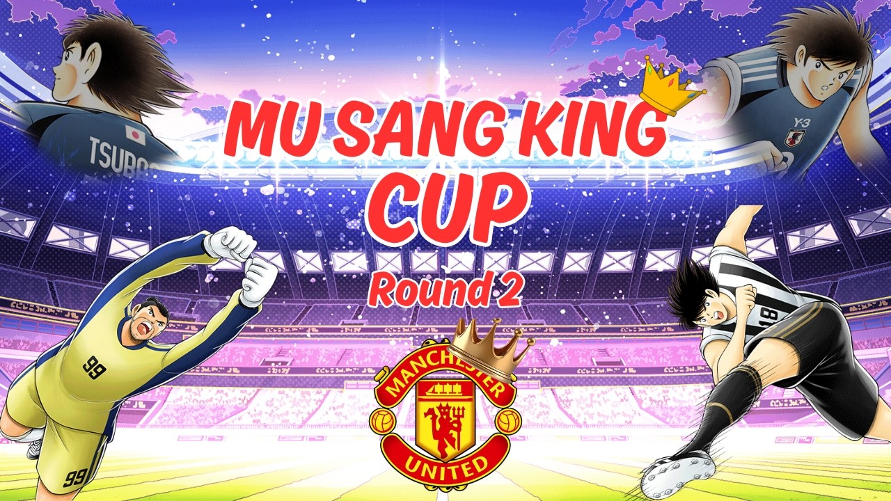 [ 🔴 LIVE ] MATCH DAY ROUND  2 - MU SANG KING CUP LEWSGOO !! 🔥🔥 - CAPTAIN TSUBASA DREAM TEAM