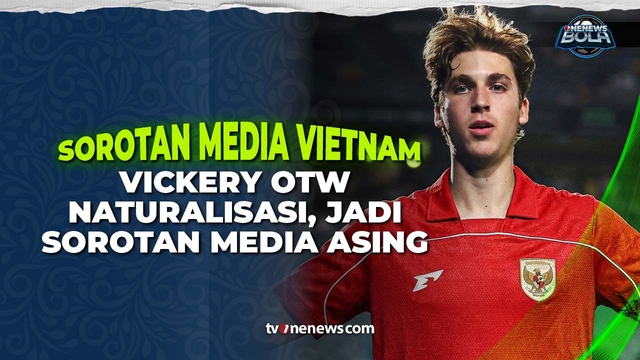 Sorotan Media Vietnam! Pemain A-League Dirumorkan Jadi Naturalisasi Timnas Indonesia | OneNews Bola