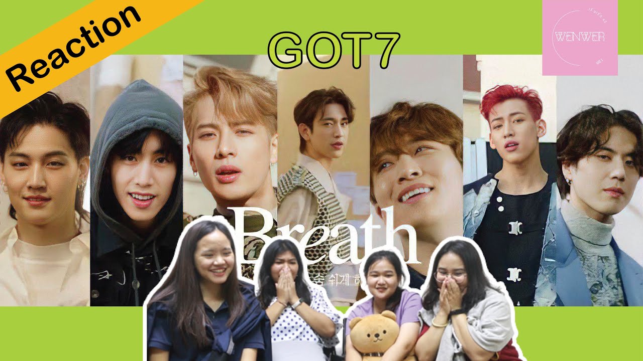wenwer (เวิ่นเว้อ) l Reaction GOT7 - Breath (넌 날 숨 쉬게 해) M/V EP.52