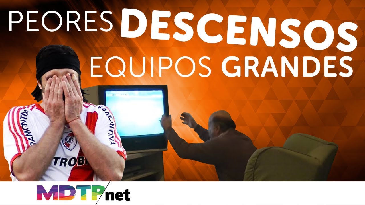 Peores DESCENSOS de equipos grandes