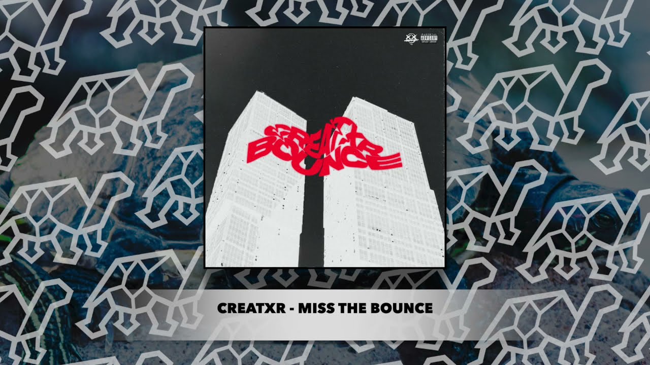 Creatxr - MISS THE BOUNCE