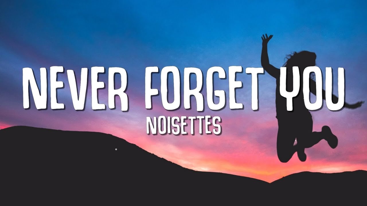 Noisettes - Never Forget You (Lyrics) | I&rsquo;ll never forget you || Tiktok Song