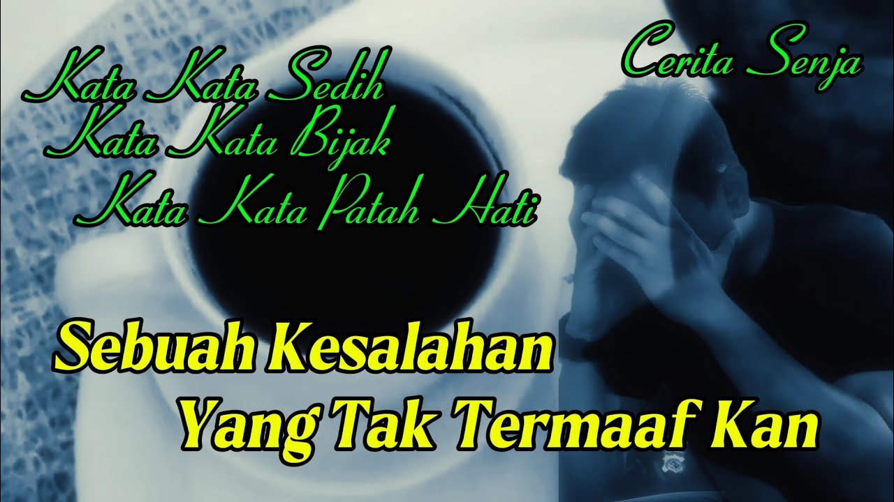 Kata kata sedih, bijak,patah hati || sebuah kesalahan yang tak termaafkan