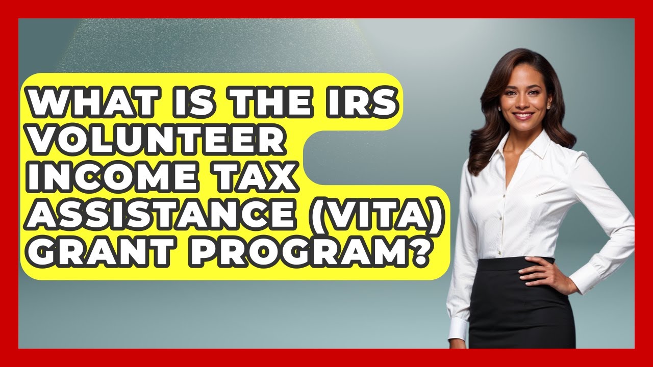 What Is The IRS Volunteer Income Tax Assistance (VITA) Grant Program? - Tax and Accounting Coach