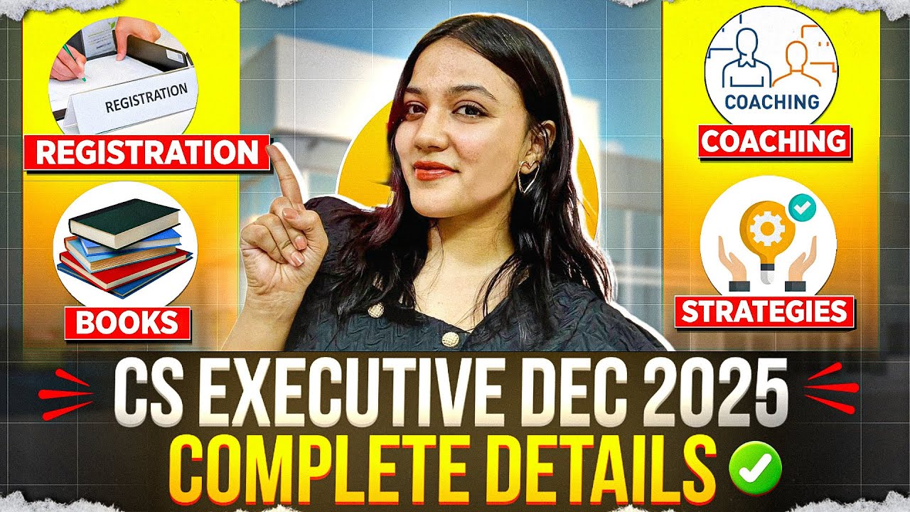CS EXECUTIVE DEC 2025 COMPLETE GUIDE | Registration, Books, Coaching, Study Routine | Neha Patel