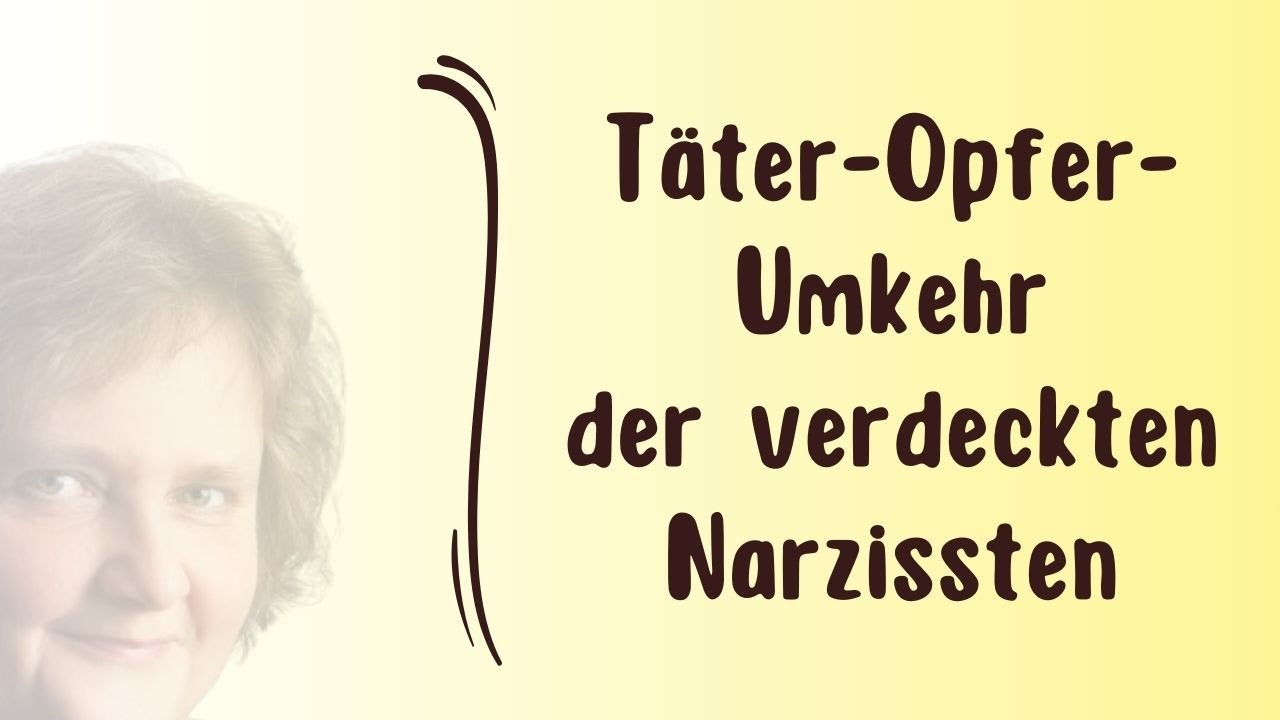 Täter-Opfer-Umkehr der verdeckten Narzissten – Verdeckten Narzissmus durchschauen