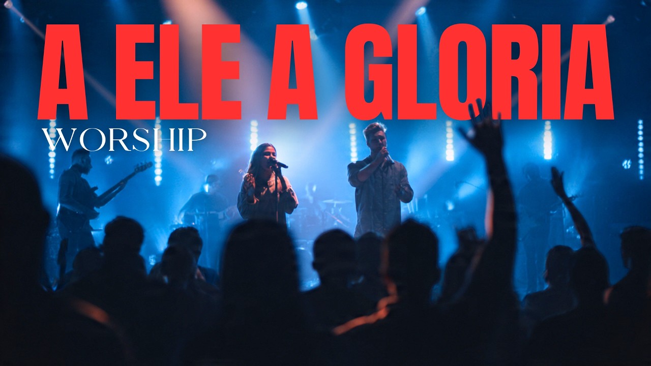A Ele a Glória - HERANÇA WORSHIP