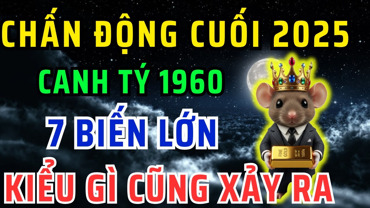 Sự Thật Chấn Động! Canh Tý 1960 Cuối năm 2025 Sẽ Đối Diện với 7 Biến Cực Lớn, Không Nghe Rất Phí