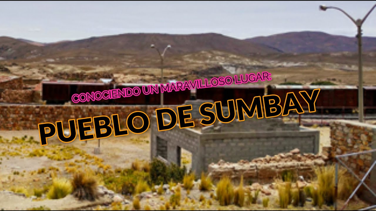 PUEBLO DE SUMBAY - AREQUIPA, (cementerio de tren, cuevas y artes rupestres)