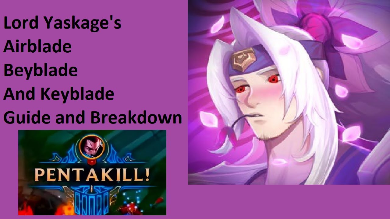 Learn How to Airblade, Beyblade, and Keyblade on Yasuo! Guide and Breakdown
