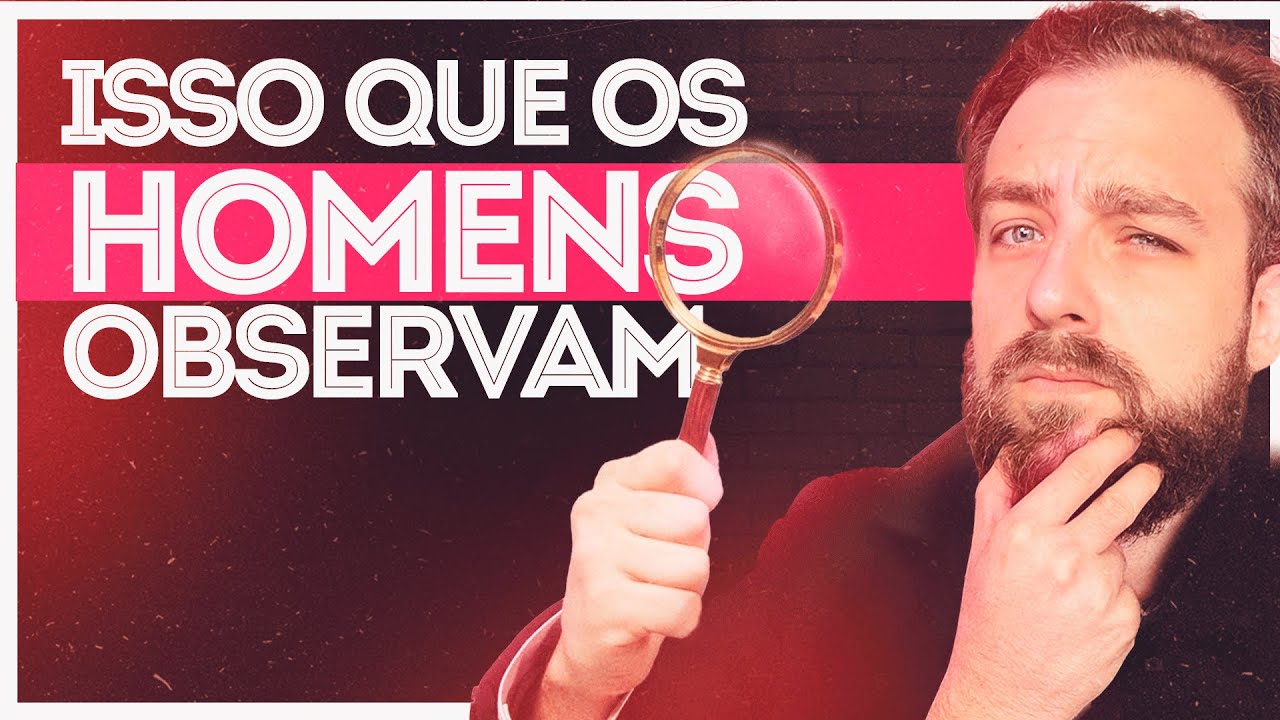O que TODO HOMEM Observa no Começo do Relacionamento