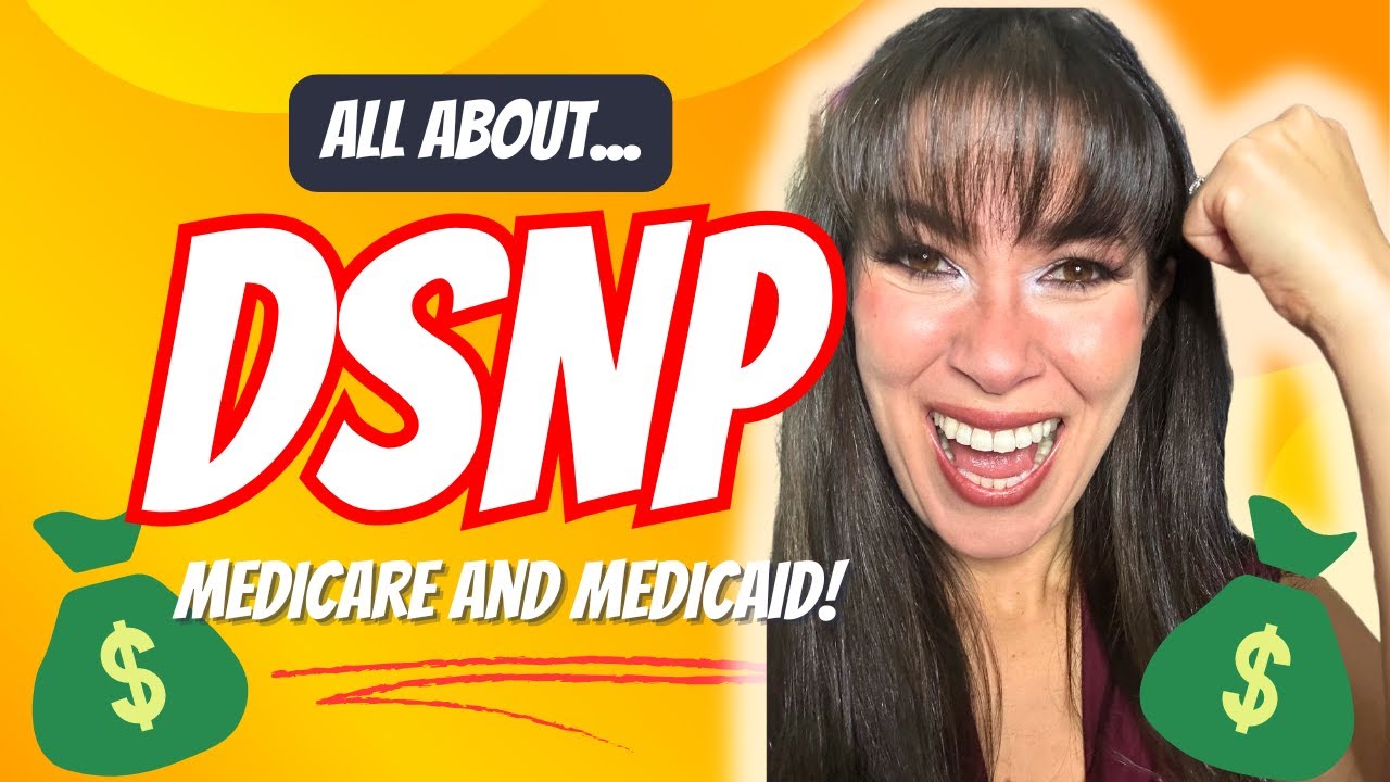 All About DSNP- Medicaid and Medicare (You May Be Missing Out!)