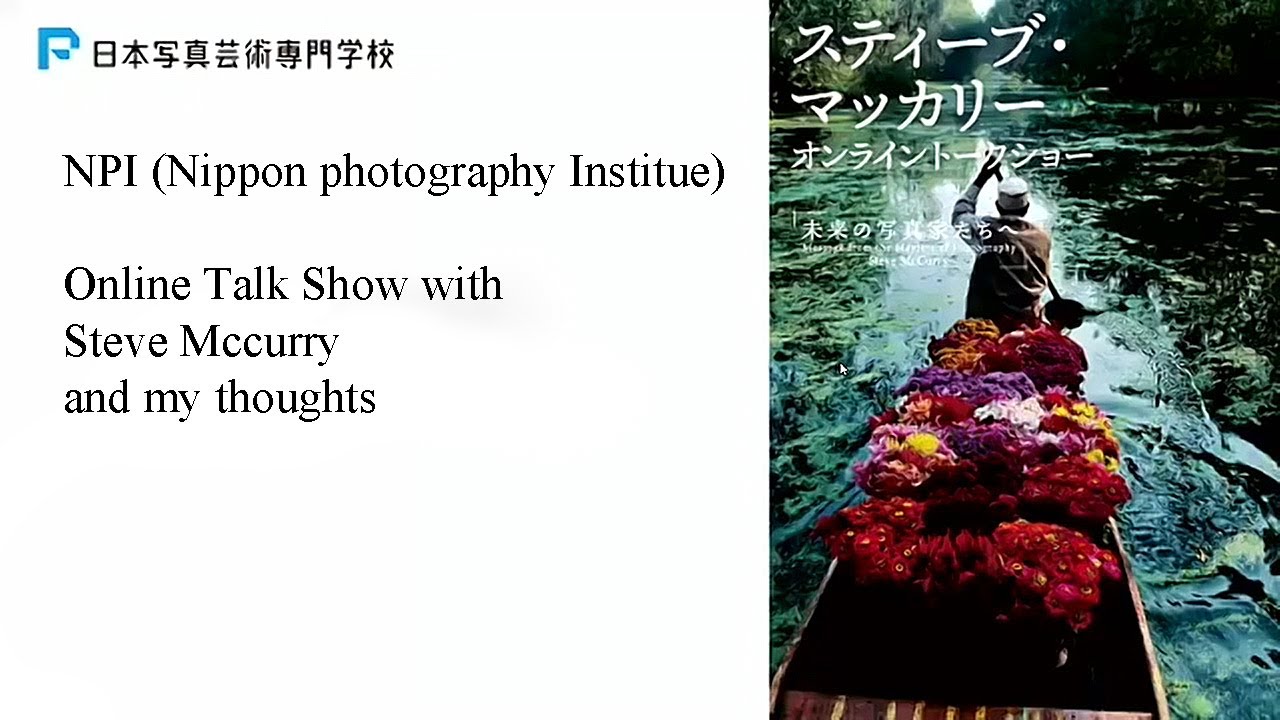 NPI Online Talk Show with Steve McCurry (Nippon Photography Institute)