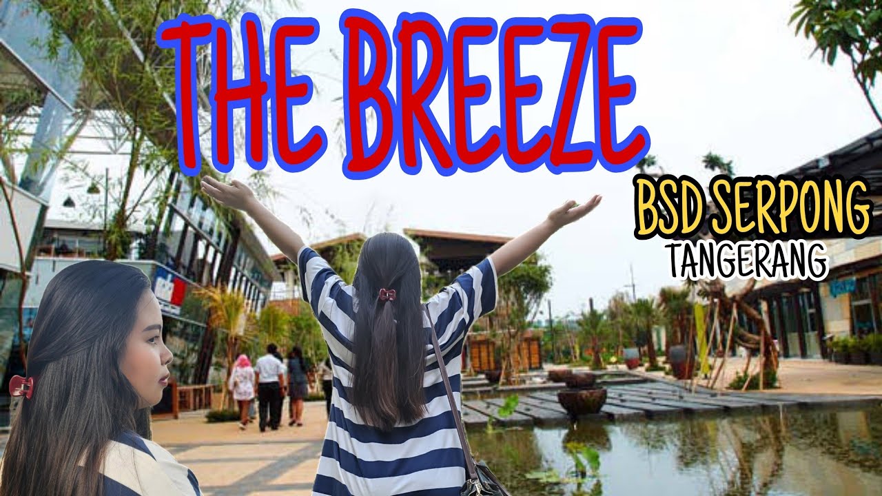 Tempat Nongkrong Terkeren Di BSD || The Breeze BSD Serpong Tangerang