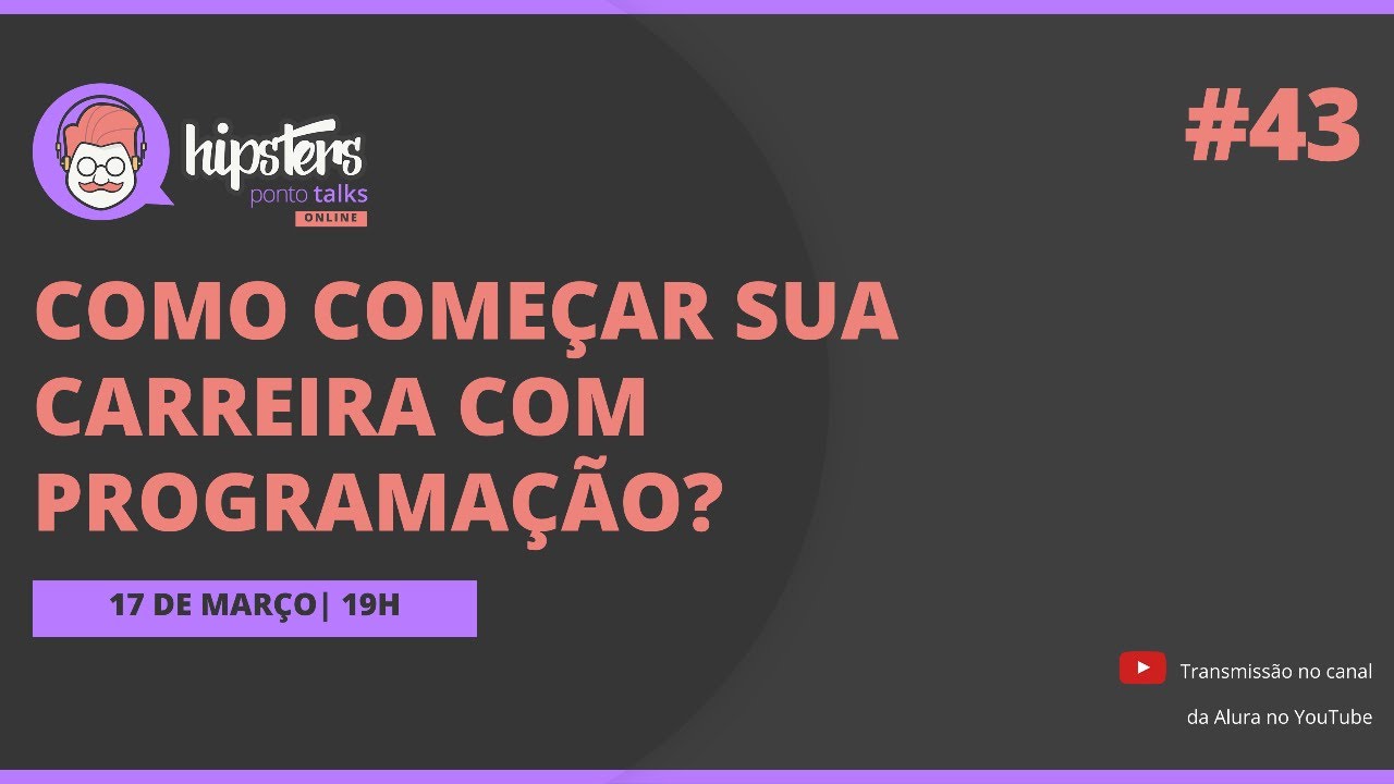 Como come&ccedil;ar sua carreira com programa&ccedil;&atilde;o? - Hipsters.Talks #42