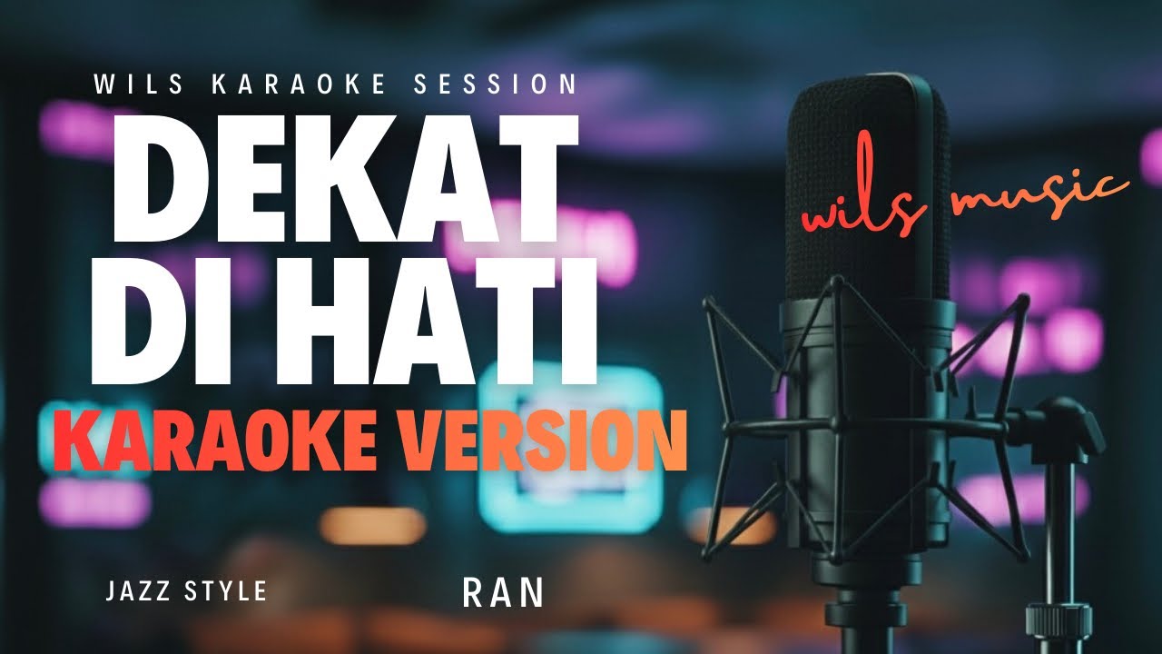 [KARAOKE] DEKAT DI HATI – RAN | MODERN FUSION JAZZ VERSION BY WILS MUSIC