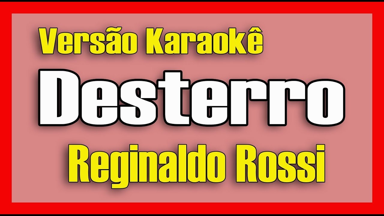 Reginaldo Rossi - Desterro - Karaokê