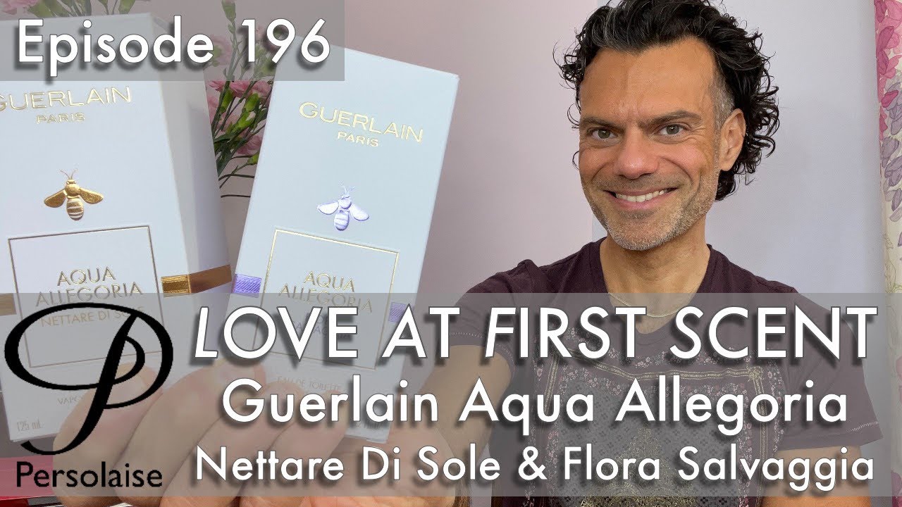 Рецензия Guerlain Aqua Allegoria Nettare Di Sole и Флора Сальваджа на любовь с первого запаха, 19...
