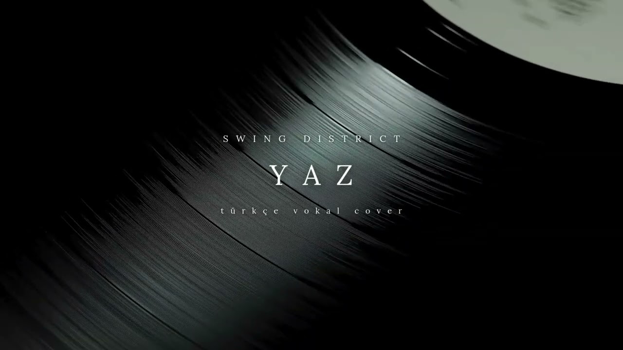 Swing District - Yaz (Türkçe Vokal Cover)