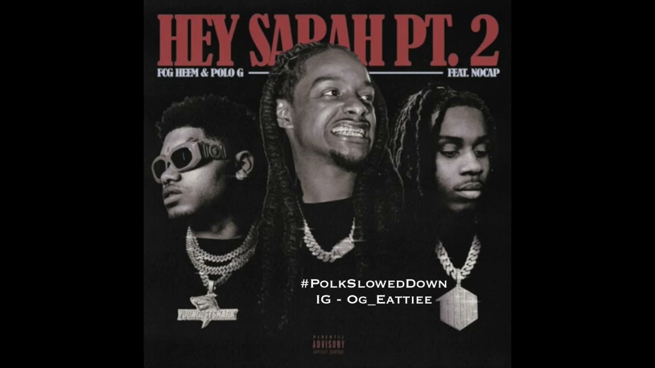 FCG Heem Ft NoCap & Polo G - Hey Sarah #SLOWED