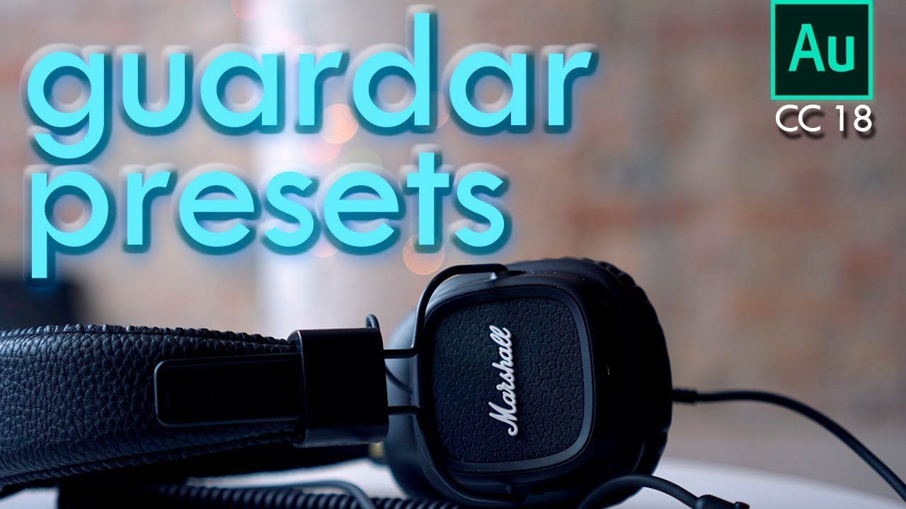 Guardar efectos y presets favoritos | Tutorial Adobe Audition CC 2018