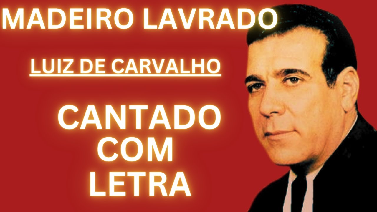 Madeiro Lavrado - Luiz de Carvalho - Cantado com Letra