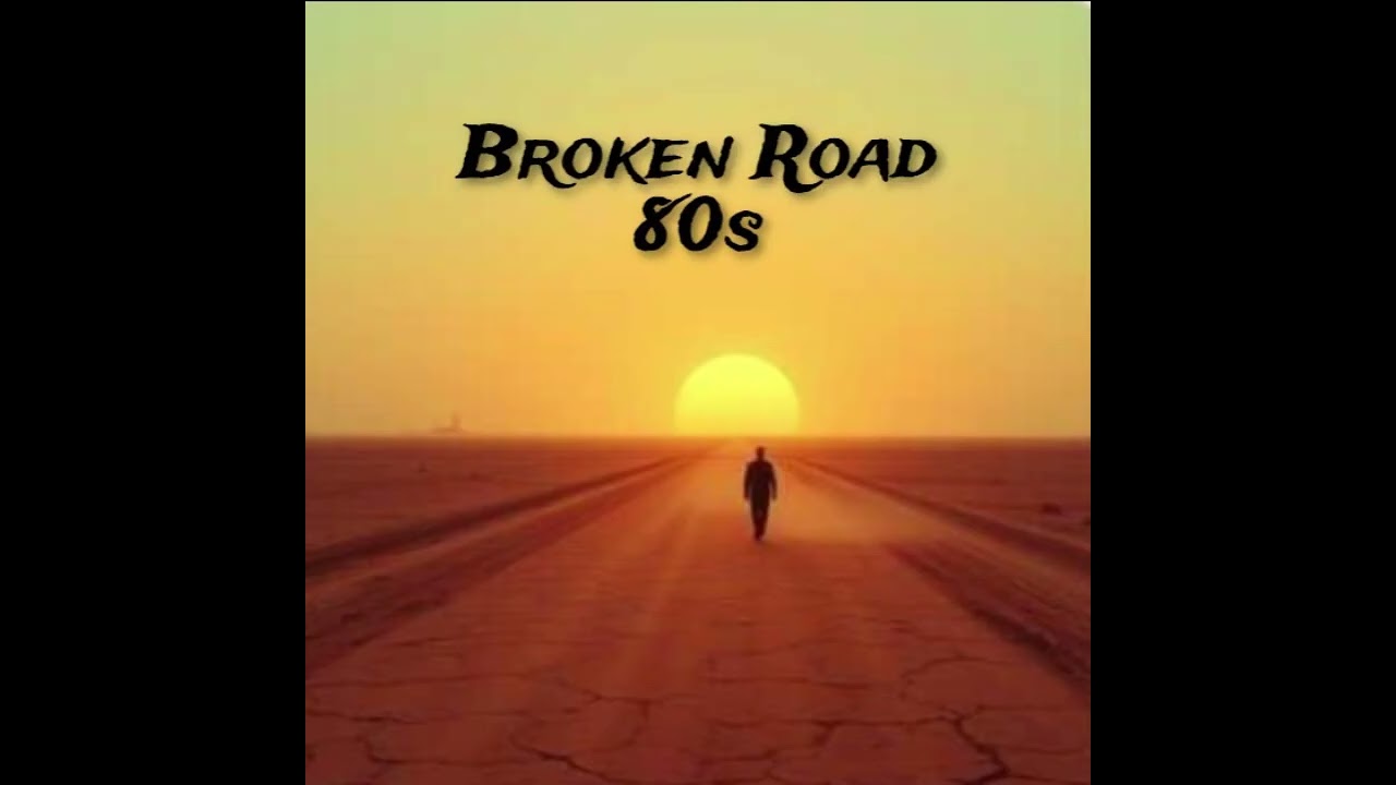 Broken Road  - 80s