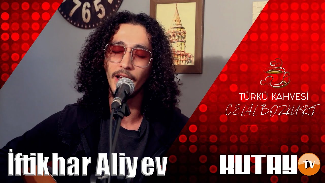 İftikhar Aliyev - Türkü Kahvesi